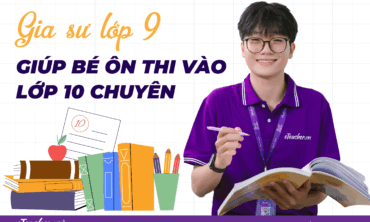 gia sư lớp 9, lớp 10 chuyên