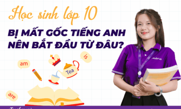 học sinh lớp 10 bị mất gốc tiếng anh