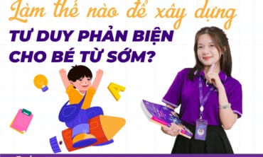 xây dựng tư duy phản biện cho bé